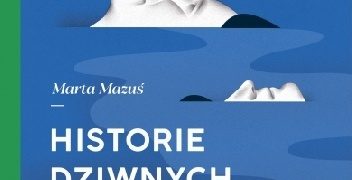 Marta Mazuś – Historie dziwnych samotności