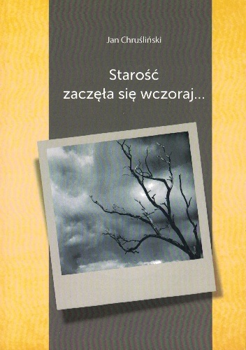 Jan Chruśliński – Starość zaczęła się wczoraj