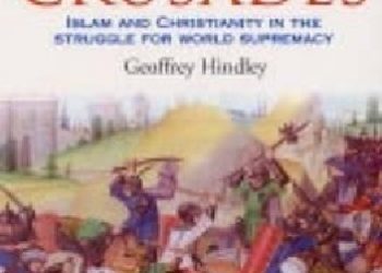 Geoffrey Hindley – A Brief History of the Crusades