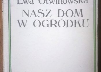 Ewa Otwinowska – Nasz dom w ogródku