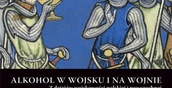 Andrzej Niewiński – Alkohol w wojsku i na wojnie. Z dziejów wojskowości polskiej i powszechnej.