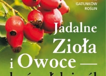 Rudi Beiser – Jadalne zioła i owoce lasów, łąk i pól – jak je rozpoznawać