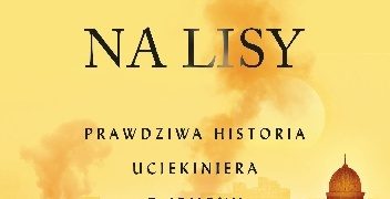 Mohammed Al Samawi – Polowanie na lisy. Prawdziwa historia uciekiniera z Jemenu