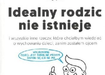 Kamil Nowak – Idealny rodzic nie istnieje