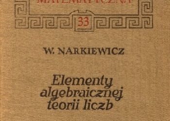 Władysław Narkiewicz – Elementy algebraicznej teorii liczb