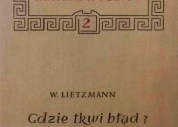 Walter Lietzmann – Gdzie tkwi błąd? Sofizmaty matematyczne i sygnały ostrzegawcze