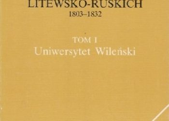 Daniel Beauvois – Szkolnictwo Polskie na ziemiach Litewsko – Ruskich 1803- 1832