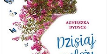 Agnieszka Dydycz – Dzisiaj należy do mnie