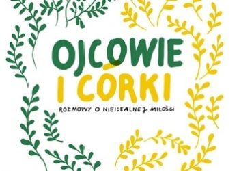 Tomasz Nowak OP, Magdalena Frączek – Ojcowie i córki. Rozmowy o nieidealnej miłości