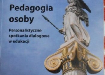 Stanisław Czesław Michałowski – Pedagogia osoby. Personalistyczne spotkania dialogowe w edukacji