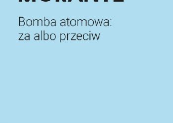 Elsa Morante – Bomba atomowa: za albo przeciw