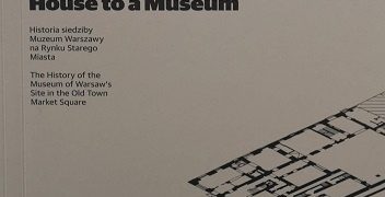 Małgorzata Popiołek – Od kamienicy do muzeum. Historia siedziby Muzeum Warszawy na Rynku Starego Miasta