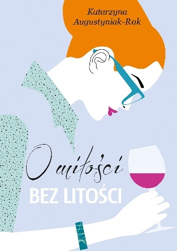 Katarzyna Augustyniak-Rak – O miłości bez litości