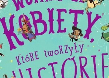 Kate Pankhurst – Nadzwyczajnie wspaniałe kobiety, które tworzyły historię