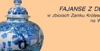 Maria Piątkiewicz-Dereniowa – Fajanse z Delft w zbiorach Zamku Królewskiego na Wawelu