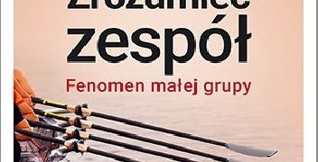 Jerzy Gut, Wojciech Haman – Psychologia szefa 3. Zrozumieć zespół. Fenomen małej grupy