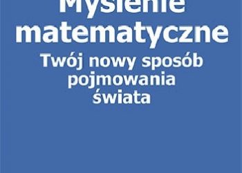 Keith Devlin – Myślenie matematyczne. Twój nowy sposób pojmowania świata