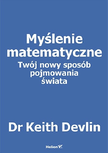 Keith Devlin – Myślenie matematyczne. Twój nowy sposób pojmowania świata