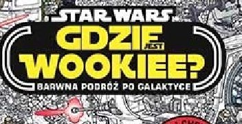 Katrina Pallant – Gdzie jest Wookiee? Barwna podróż po Galaktyce