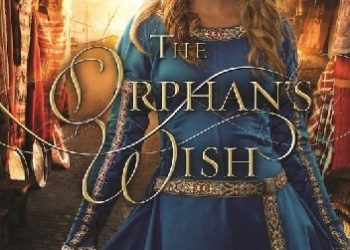 Melanie Dickerson – The Orphan’s Wish
