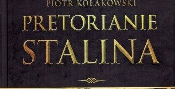 Piotr Kołakowski – Pretorianie Stalina