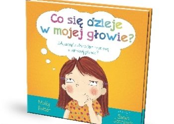Molly Potter – Co się dzieje w mojej głowie? Jak zacząć z dzieckiem rozmowę o zdrowej głowie?