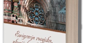 Anna Woźniak – Emigracja rosyjska, ukraińska i białoruska. Spuścizna literacka, religijno-filozoficzna. Kulturowe zbliżenia