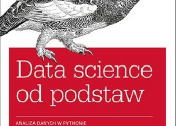 Grus Joel – Data science od podstaw. Analiza danych w Pythonie