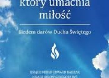 Praca zbiorowa – Duch który umacnia miłość. Siedem darów Ducha Świętego