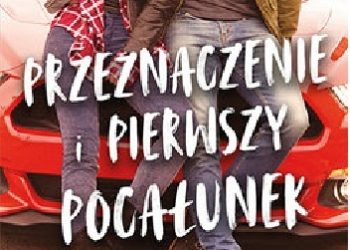 Kasie West – Przeznaczenie i pierwszy pocałunek