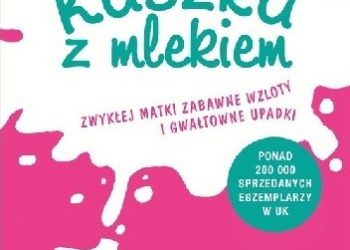 Kaszka z mlekiem – to nie jest książka dla dzieci